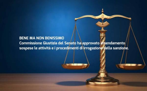 BENE MA NON BENISSIMO - Sospese le attività e i procedimenti di irrogazione della sanzione previsti dall'articolo 4-sexies.
